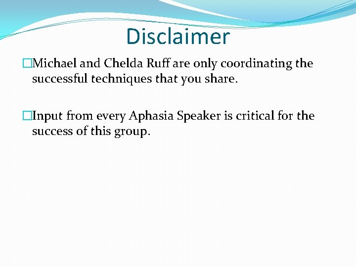 Disclaimer �Michael and Chelda Ruff are only coordinating the successful techniques that you share.
