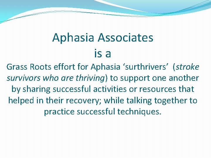 Aphasia Associates is a Grass Roots effort for Aphasia ‘surthrivers’ (stroke survivors who are