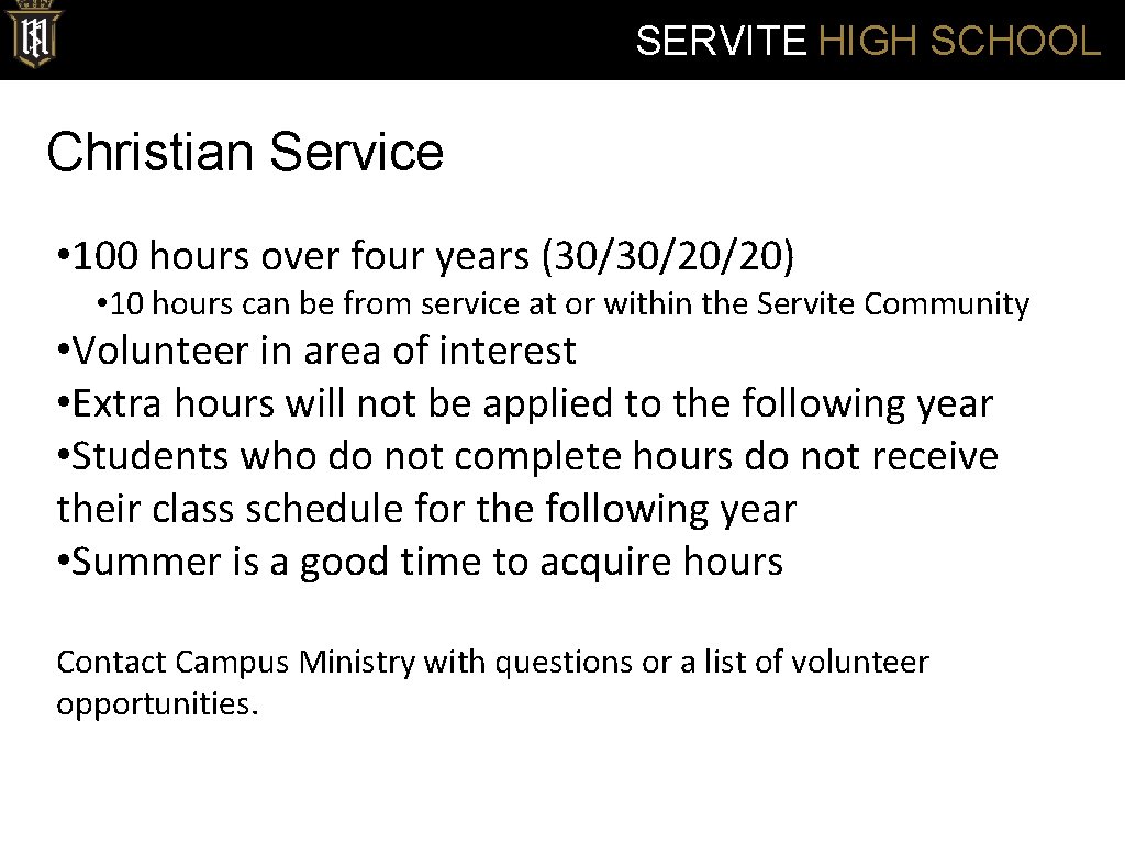 SERVITE HIGH SCHOOL Christian Service • 100 hours over four years (30/30/20/20) • 10