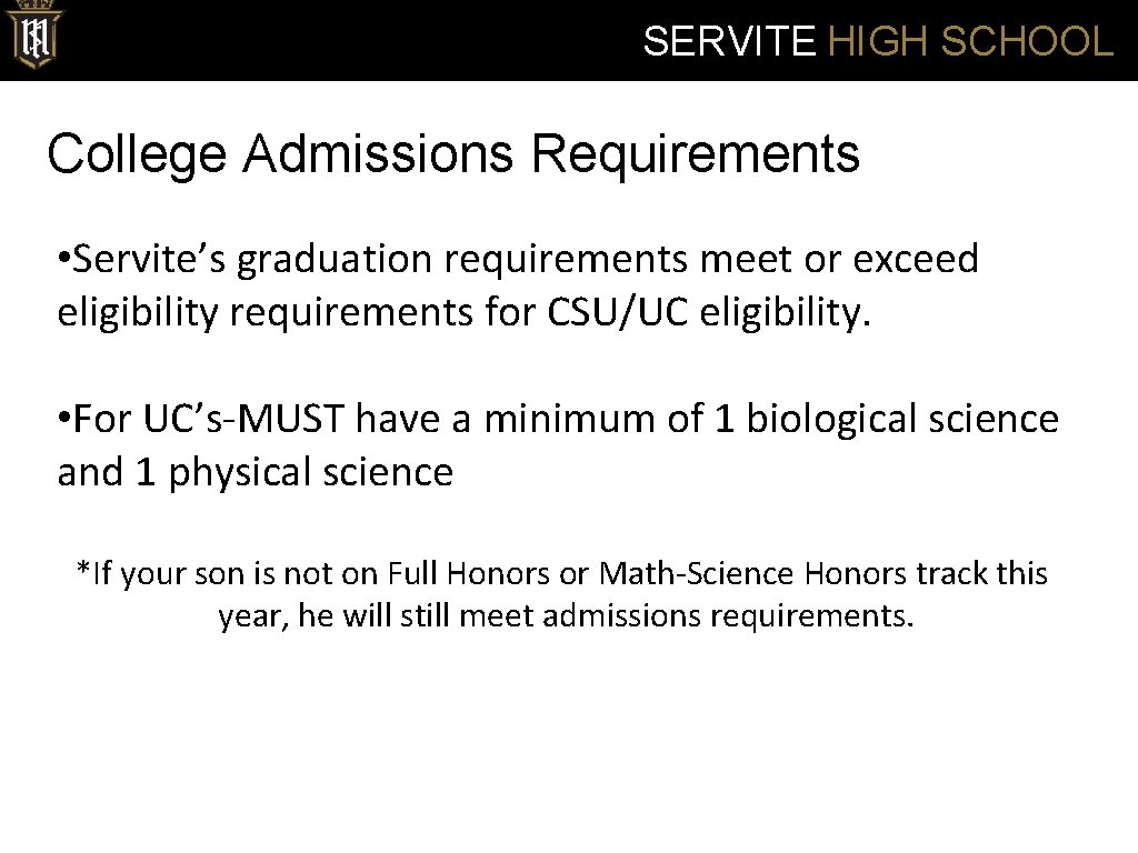 SERVITE HIGH SCHOOL College Admissions Requirements • Servite’s graduation requirements meet or exceed eligibility
