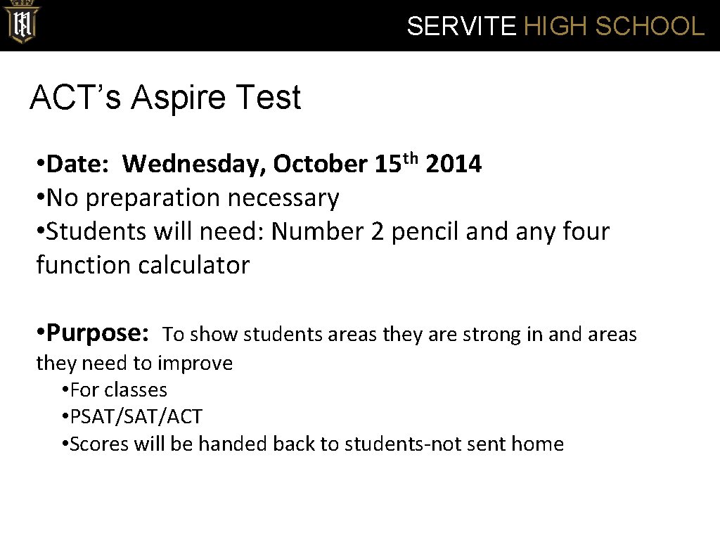 SERVITE HIGH SCHOOL ACT’s Aspire Test • Date: Wednesday, October 15 th 2014 •