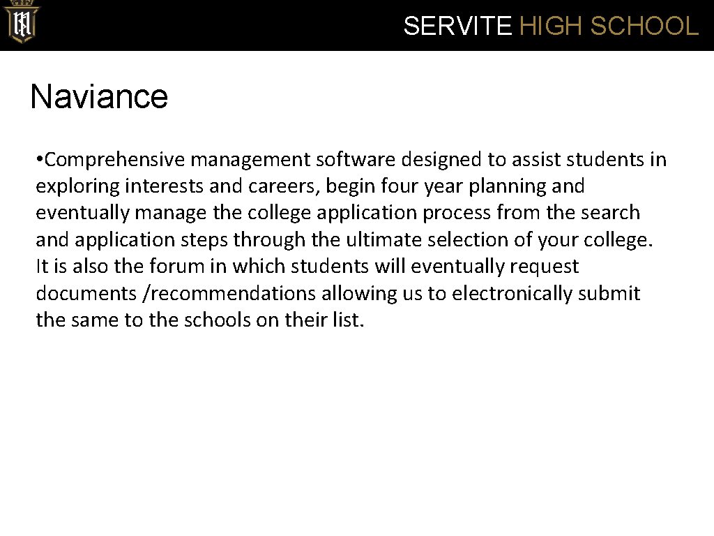 SERVITE HIGH SCHOOL Naviance • Comprehensive management software designed to assist students in exploring