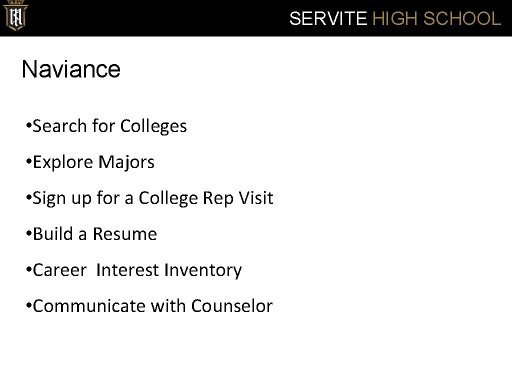 SERVITE HIGH SCHOOL Naviance • Search for Colleges • Explore Majors • Sign up