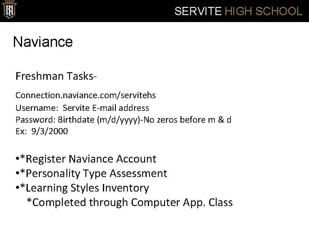 SERVITE HIGH SCHOOL Naviance Freshman Tasks. Connection. naviance. com/servitehs Username: Servite E-mail address Password: