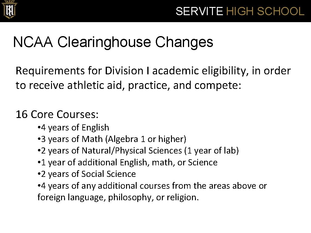 SERVITE HIGH SCHOOL NCAA Clearinghouse Changes Requirements for Division I academic eligibility, in order