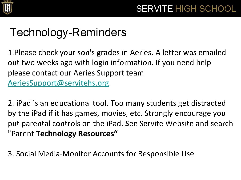 SERVITE HIGH SCHOOL Technology-Reminders 1. Please check your son's grades in Aeries. A letter