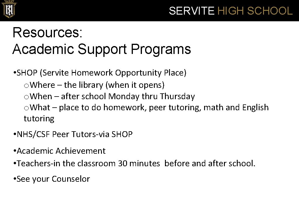 SERVITE HIGH SCHOOL Resources: Academic Support Programs • SHOP (Servite Homework Opportunity Place) o.