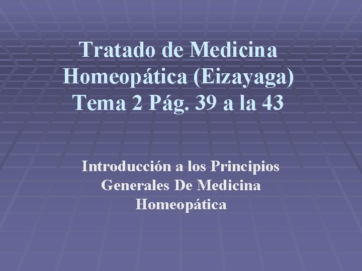 Tratado de Medicina Homeopática (Eizayaga) Tema 2 Pág. 39 a la 43 Introducción a