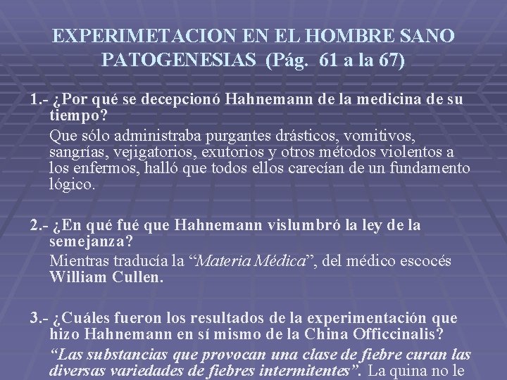 EXPERIMETACION EN EL HOMBRE SANO PATOGENESIAS (Pág. 61 a la 67) 1. - ¿Por
