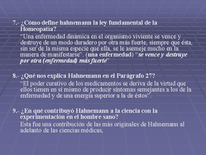 7. - ¿Cómo define hahnemann la ley fundamental de la Homeopatía? “Una enfermedad dinámica