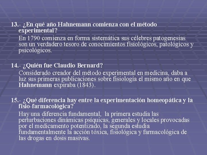13. - ¿En qué año Hahnemann comienza con el método experimental? En 1790 comienza