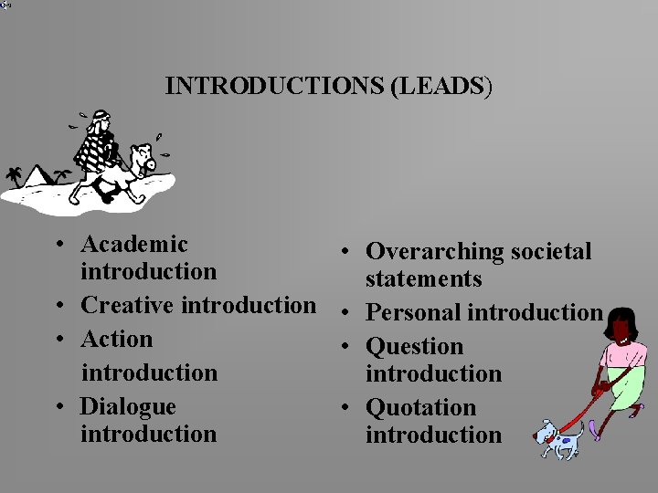 INTRODUCTIONS (LEADS) • Academic introduction • Creative introduction • Action introduction • Dialogue introduction