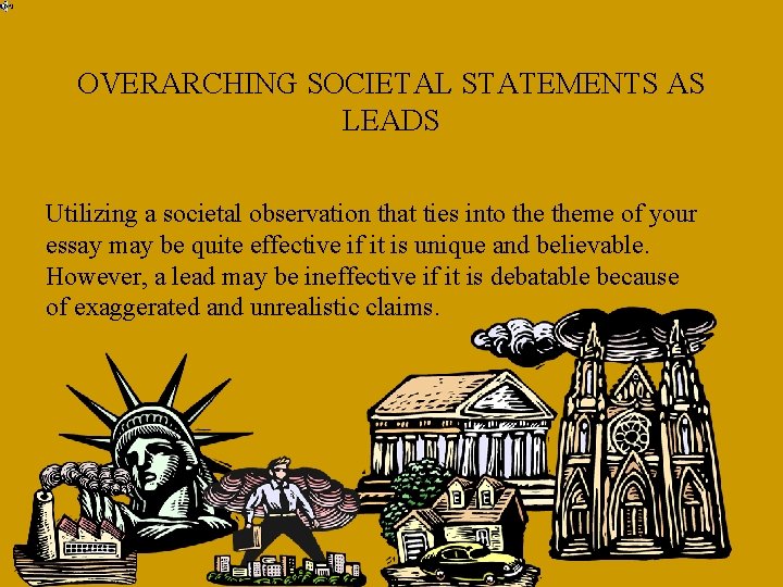 OVERARCHING SOCIETAL STATEMENTS AS LEADS Utilizing a societal observation that ties into theme of