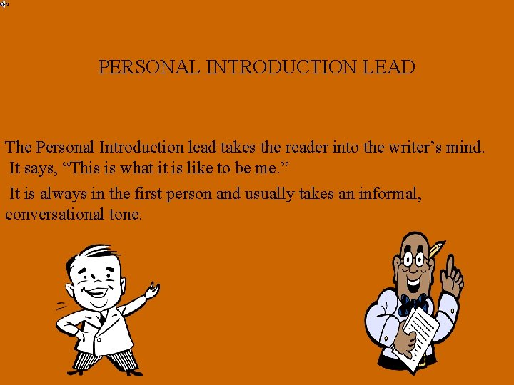 PERSONAL INTRODUCTION LEAD The Personal Introduction lead takes the reader into the writer’s mind.