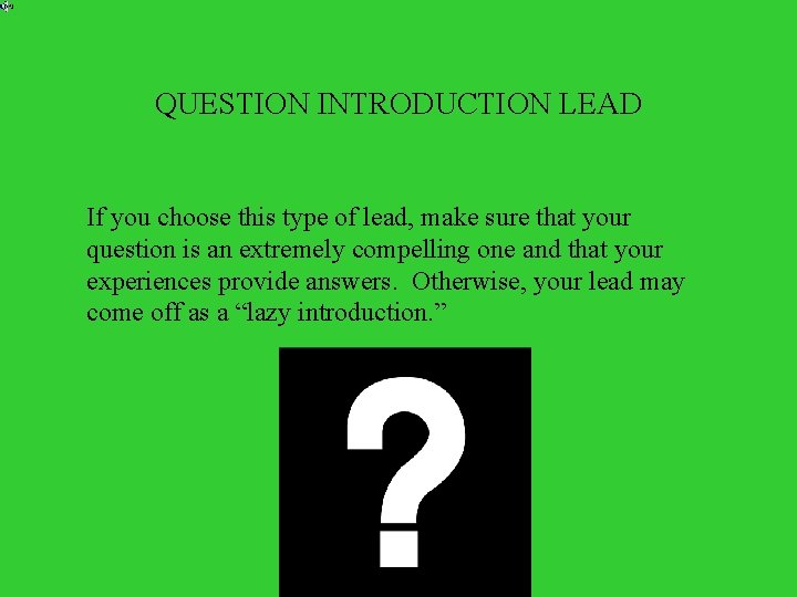 QUESTION INTRODUCTION LEAD If you choose this type of lead, make sure that your