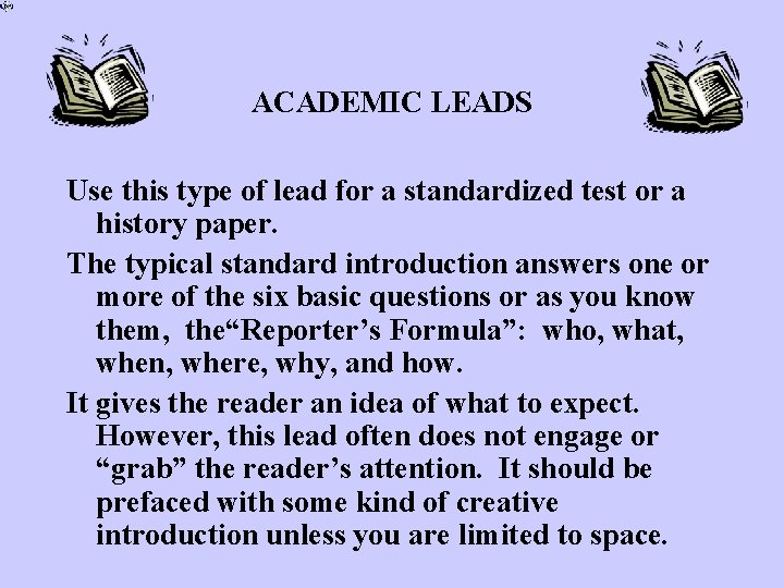 ACADEMIC LEADS Use this type of lead for a standardized test or a history