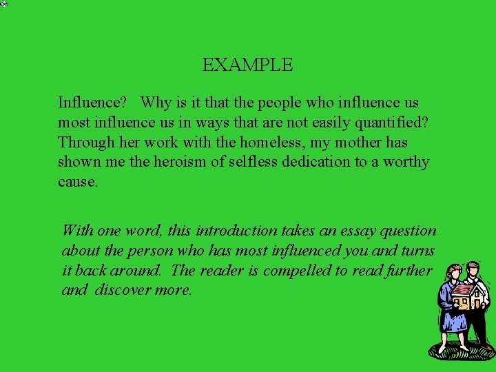 EXAMPLE Influence? Why is it that the people who influence us most influence us
