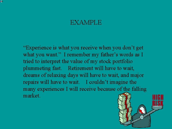 EXAMPLE “Experience is what you receive when you don’t get what you want. ”