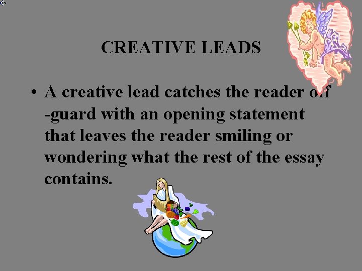 CREATIVE LEADS • A creative lead catches the reader off -guard with an opening