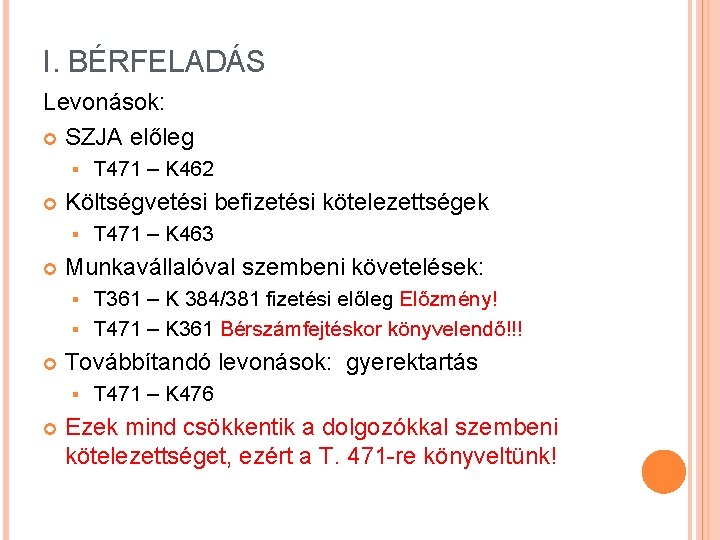 I. BÉRFELADÁS Levonások: SZJA előleg § Költségvetési befizetési kötelezettségek § T 471 – K