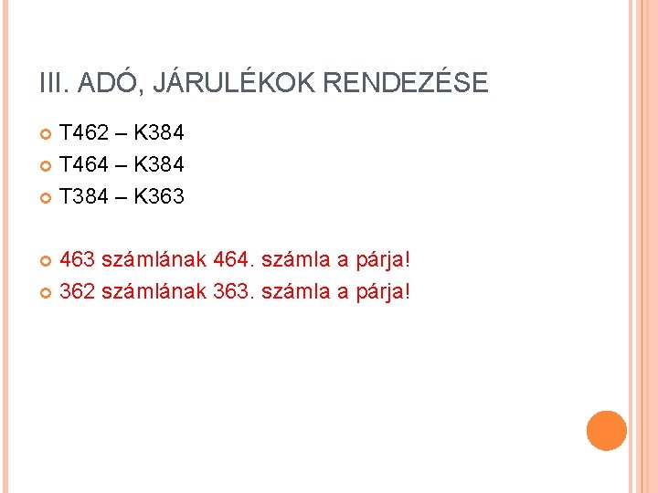 III. ADÓ, JÁRULÉKOK RENDEZÉSE T 462 – K 384 T 464 – K 384