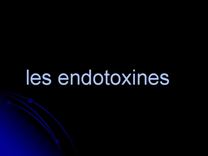 les endotoxines 