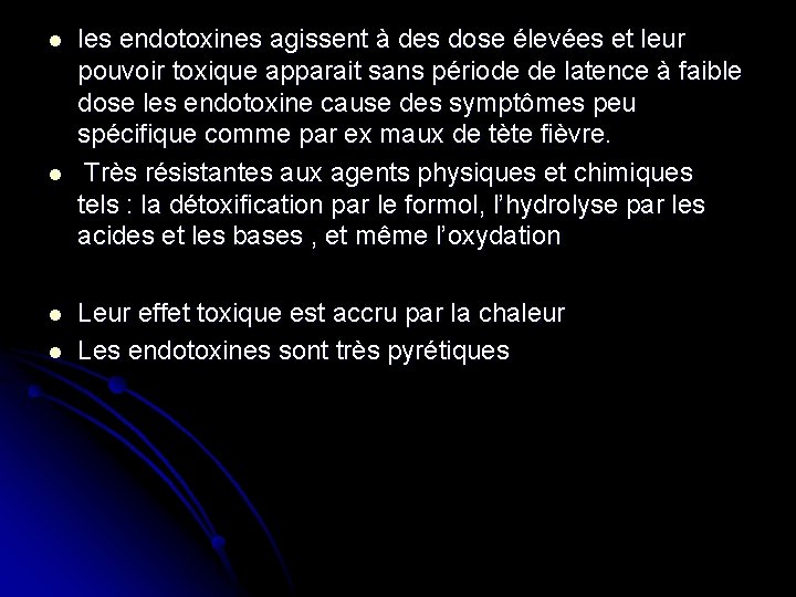 l l les endotoxines agissent à des dose élevées et leur pouvoir toxique apparait