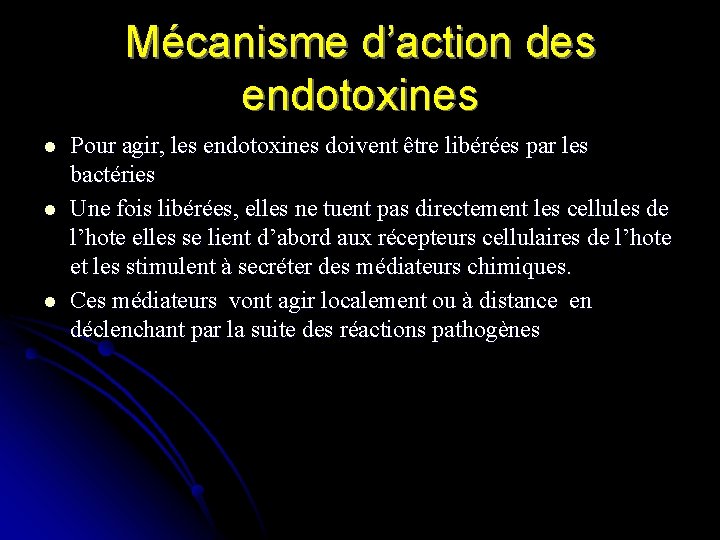 Mécanisme d’action des endotoxines l l l Pour agir, les endotoxines doivent être libérées