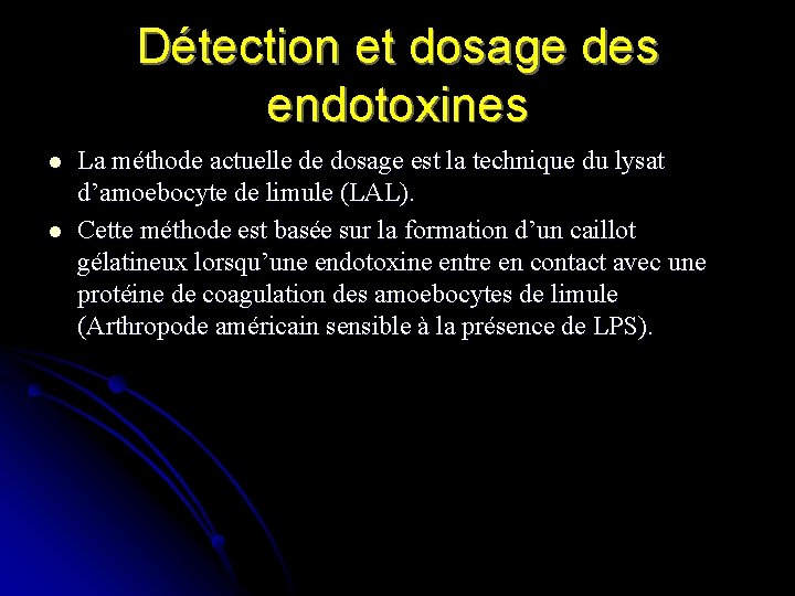 Détection et dosage des endotoxines l l La méthode actuelle de dosage est la