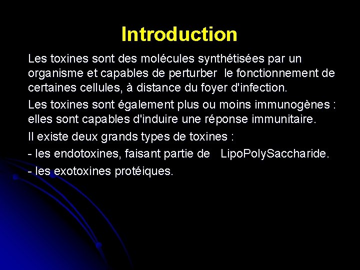 Introduction Les toxines sont des molécules synthétisées par un organisme et capables de perturber