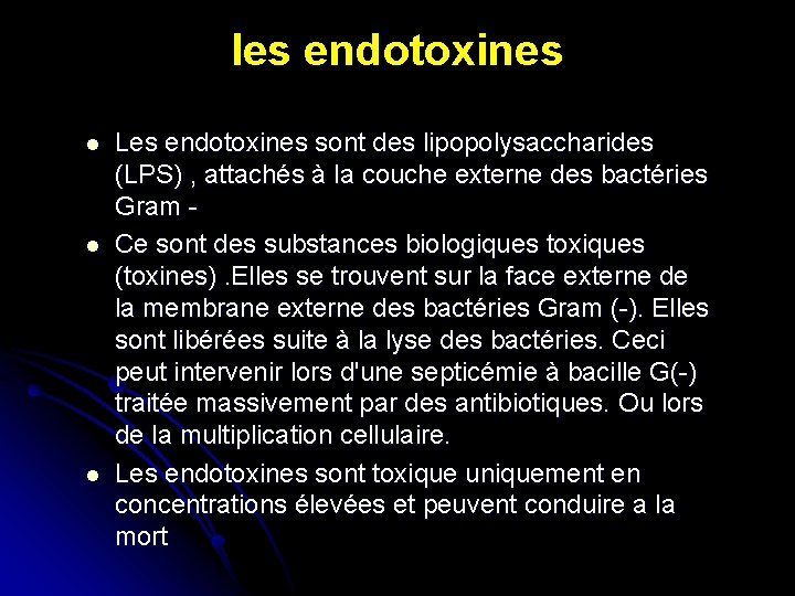 les endotoxines l l l Les endotoxines sont des lipopolysaccharides (LPS) , attachés à