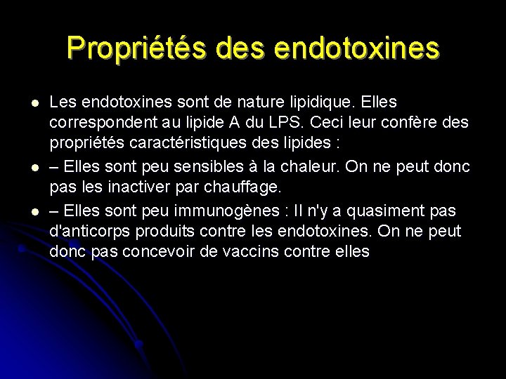 Propriétés des endotoxines l l l Les endotoxines sont de nature lipidique. Elles correspondent