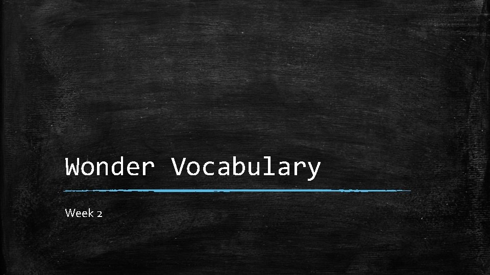 Wonder Vocabulary Week 2 