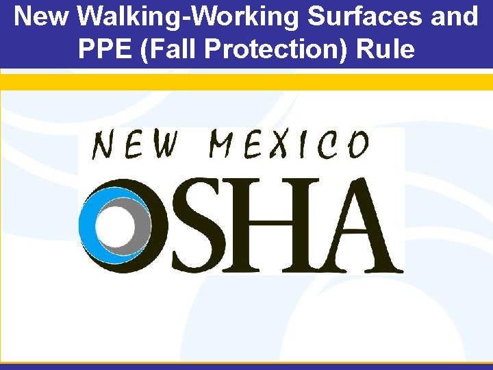 New Walking-Working Surfaces and PPE (Fall Protection) Rule 