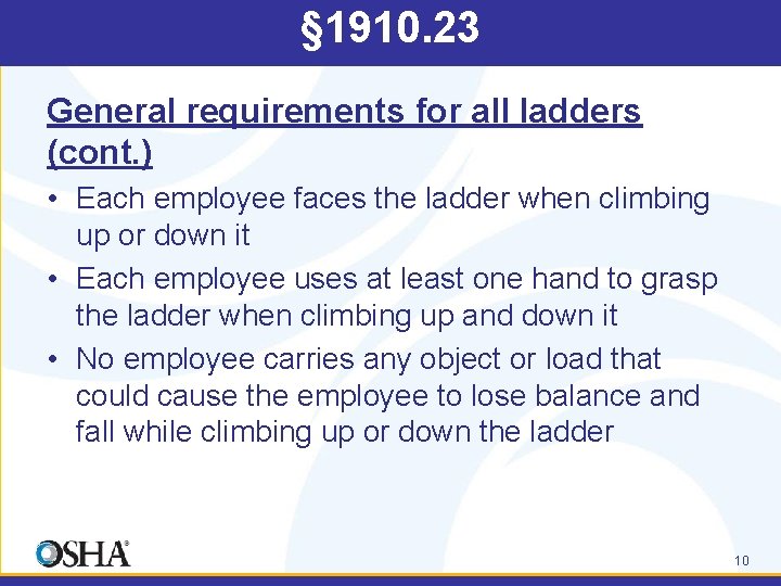 § 1910. 23 General requirements for all ladders (cont. ) • Each employee faces