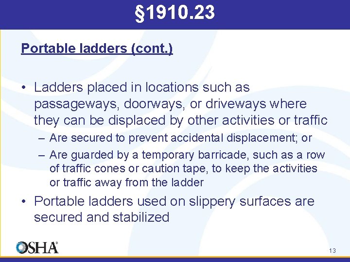 § 1910. 23 Portable ladders (cont. ) • Ladders placed in locations such as