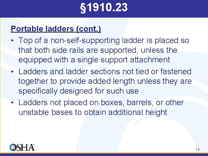 § 1910. 23 Portable ladders (cont. ) • Top of a non-self-supporting ladder is