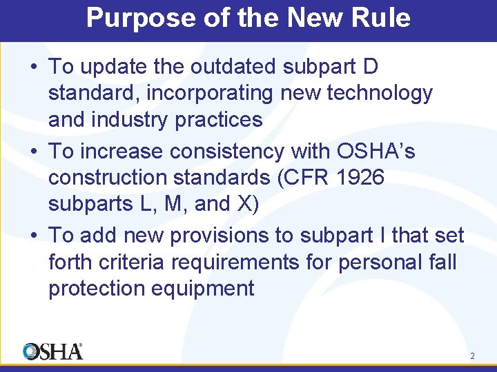 Purpose of the New Rule • To update the outdated subpart D standard, incorporating