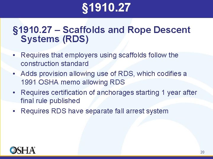 § 1910. 27 – Scaffolds and Rope Descent Systems (RDS) • Requires that employers