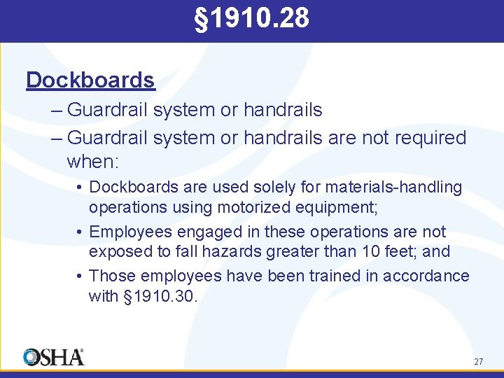 § 1910. 28 Dockboards – Guardrail system or handrails are not required when: •