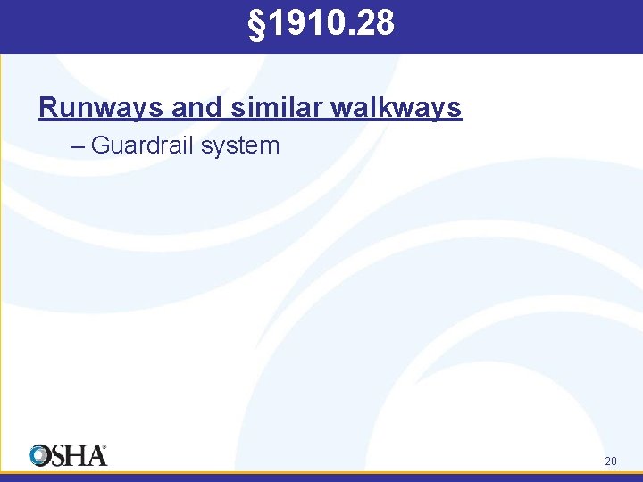 § 1910. 28 Runways and similar walkways – Guardrail system 28 