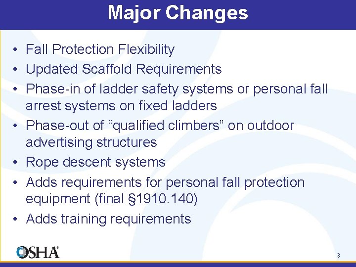 Major Changes • Fall Protection Flexibility • Updated Scaffold Requirements • Phase-in of ladder