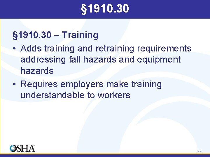 § 1910. 30 – Training • Adds training and retraining requirements addressing fall hazards