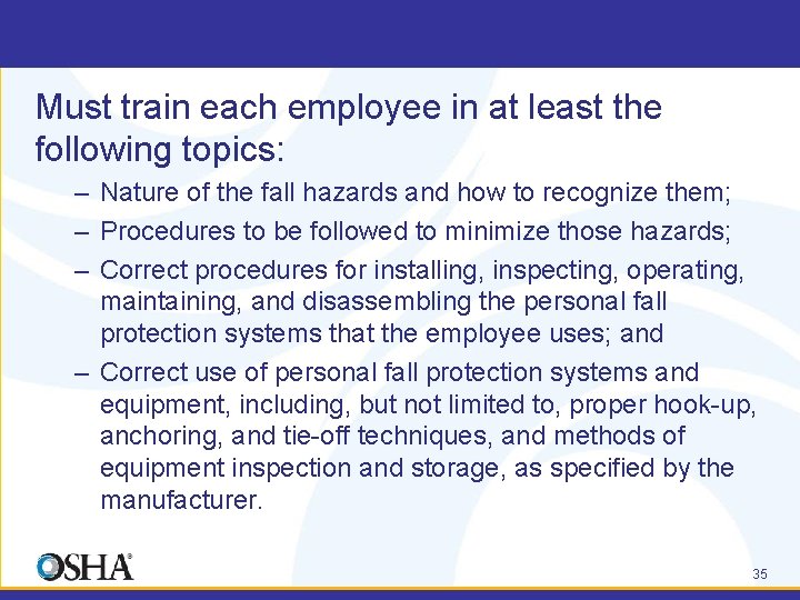 Must train each employee in at least the following topics: – Nature of the