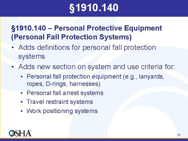 § 1910. 140 – Personal Protective Equipment (Personal Fall Protection Systems) • Adds definitions