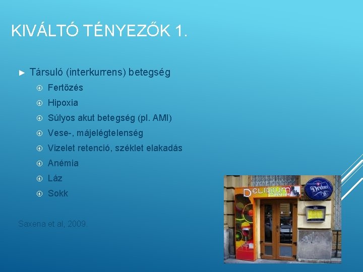 KIVÁLTÓ TÉNYEZŐK 1. ► Társuló (interkurrens) betegség Fertőzés Hipoxia Súlyos akut betegség (pl. AMI)