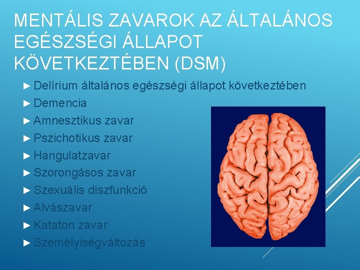 MENTÁLIS ZAVAROK AZ ÁLTALÁNOS EGÉSZSÉGI ÁLLAPOT KÖVETKEZTÉBEN (DSM) ► Delírium általános egészségi állapot következtében