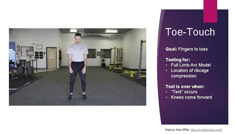 Toe-Touch Goal: Fingers to toes Testing for: • Full Limb-Arc Model • Location of