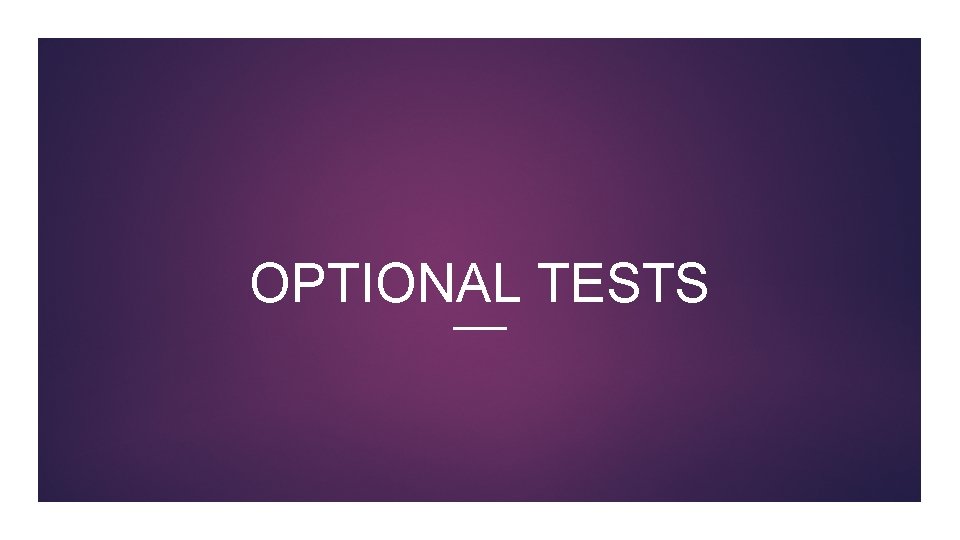 OPTIONAL TESTS 