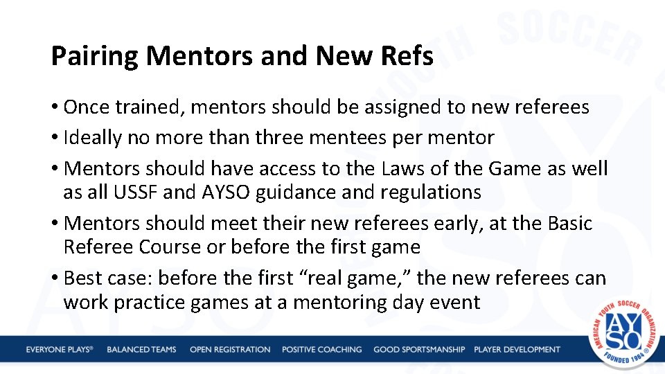 Pairing Mentors and New Refs • Once trained, mentors should be assigned to new